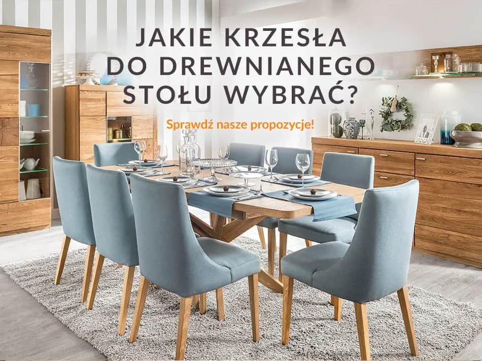 Jakie krzesła do drewnianego stołu wybrać, aby uniknąć błędów?